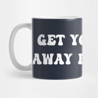 Get Your Kid Away From Μe Mug